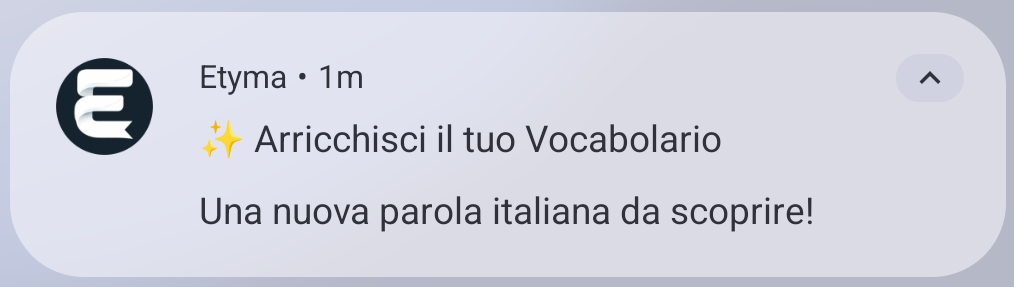 Notifica di Etyma: Arricchisci il tuo Vocabolario. Una nuova parola italiana da scoprire!
